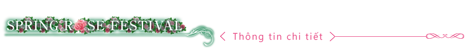 LỄ HỘI HOA HỒNG MÙA XUÂN 2025〈Thông tin chi tiết〉