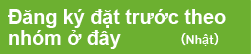 Đăng ký đặt trước theo nhóm ở đây