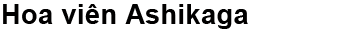 Hoa viên Ashikaga